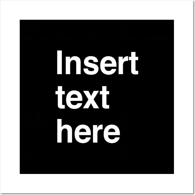 Insert text here Wall Art by Modnay